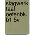 SLAGWERK TAAL OEFENBK. B1 5V