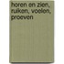 Horen en zien, ruiken, voelen, proeven