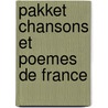 Pakket chansons et poemes de france by Unknown