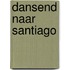 Dansend naar Santiago