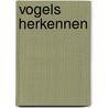 Vogels herkennen by N. Ardley