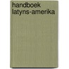 Handboek latyns-amerika by Unknown