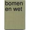 Bomen en Wet door B.M. Visser