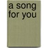 A song for you