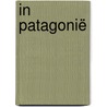 In Patagonië by Bruce Chatwin