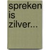 Spreken is zilver...
