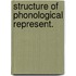 Structure of phonological represent.