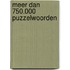 Meer dan 750.000 puzzelwoorden