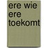 Ere wie ere toekomt