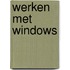 Werken met Windows