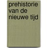 Prehistorie van de nieuwe tijd door W. Michael Gear