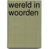 Wereld in woorden by Frits van Oostrom