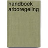 Handboek Arboregeling door J.A. Hofsteenge