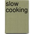 Slow cooking