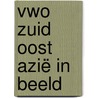 Vwo Zuid Oost Azië in beeld by J.H. Bulthuis