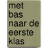 Met Bas naar de eerste klas