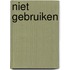 Niet gebruiken