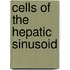 Cells of the hepatic sinusoid