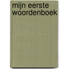 Mijn eerste woordenboek door Onbekend