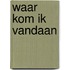 Waar kom ik vandaan