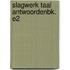 SLAGWERK TAAL ANTWOORDENBK. E2