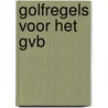 Golfregels voor het GVB door Nederlandse Golf Federatie