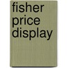Fisher Price display by Unknown