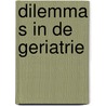 Dilemma s in de geriatrie door Onbekend