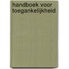 Handboek voor Toegankelijkheid by M. van Wijk