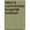 Tekst & Commentaar Burgerlijk Wetboek by Nvt.
