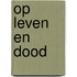 Op leven en dood