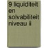 9 Liquiditeit en solvabiliteit niveau II