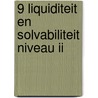 9 Liquiditeit en solvabiliteit niveau II by E. Snoek