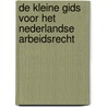 De Kleine Gids voor het Nederlandse arbeidsrecht door G.A. Diebels