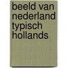 Beeld van Nederland Typisch Hollands door Onbekend