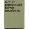 Recht en politiek in een tijd van globalisering door Onbekend