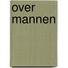 Over mannen door Laurent Mauvignier