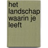 Het landschap waarin je leeft door M. Niekus