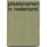 Plaatsnamen in Nederland door Onbekend