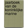 Jaarboek van de Koninklijke Marine by Unknown
