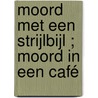 Moord met een strijlbijl ; Moord in een café by Baantjer Inc.