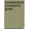 Compendium Onroerend Goed door Onbekend