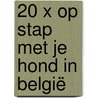 20 x op stap met je hond in België door Santina de Meester