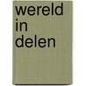 Wereld in delen by Unknown