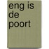 Eng is de poort