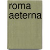 Roma aeterna door Bie Paepe