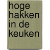 Hoge hakken in de keuken door P. de Hamer
