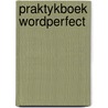 Praktykboek wordperfect door P. Duyvesteyn