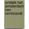 Ontdek het Amsterdam van Rembrandt door Onbekend