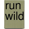 Run wild by Egbert van Keulen